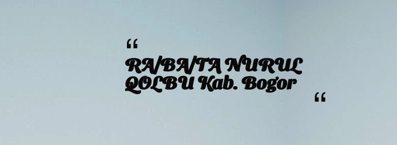thumbnail for RA/BA/TA NURUL QOLBU Kab. Bogor