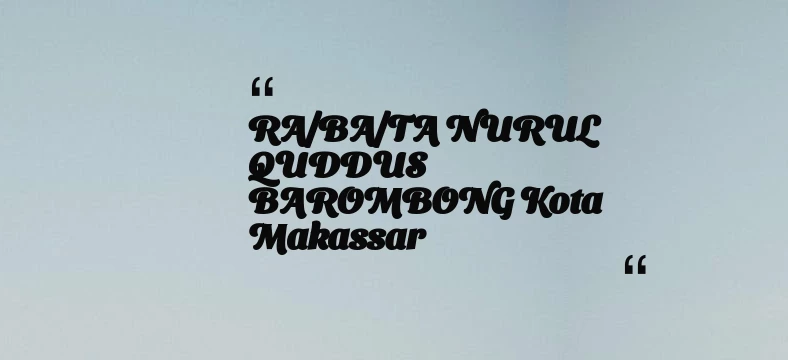 thumbnail for RA/BA/TA NURUL QUDDUS BAROMBONG Kota Makassar