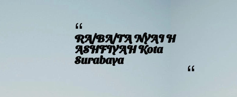 thumbnail for RA/BA/TA NYAI H ASHFIYAH Kota Surabaya