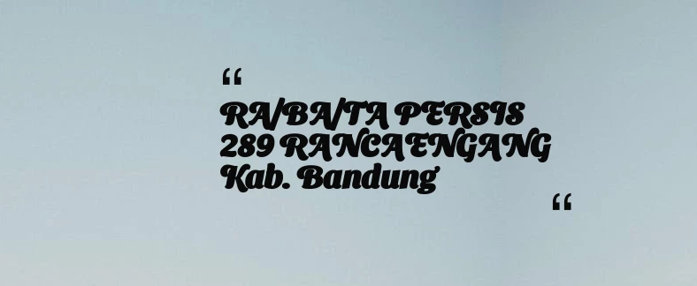 thumbnail for RA/BA/TA PERSIS 289 RANCAENGANG Kab. Bandung