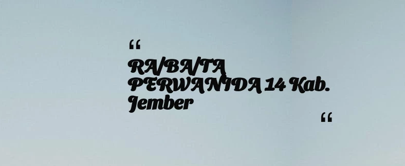 thumbnail for RA/BA/TA PERWANIDA 14 Kab. Jember