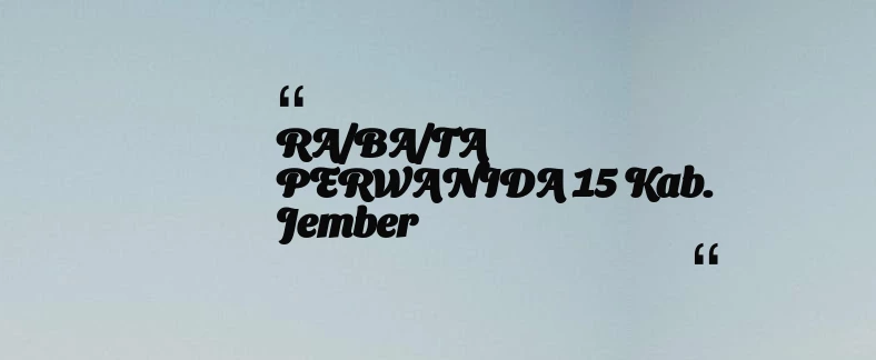 thumbnail for RA/BA/TA PERWANIDA 15 Kab. Jember