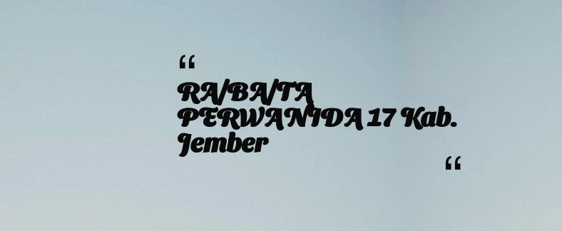 thumbnail for RA/BA/TA PERWANIDA 17 Kab. Jember