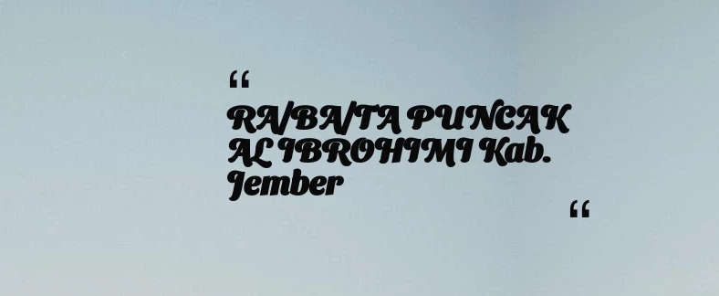 thumbnail for RA/BA/TA PUNCAK AL IBROHIMI Kab. Jember
