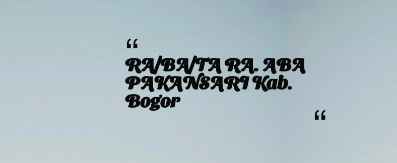 thumbnail for RA/BA/TA RA. ABA PAKANSARI Kab. Bogor