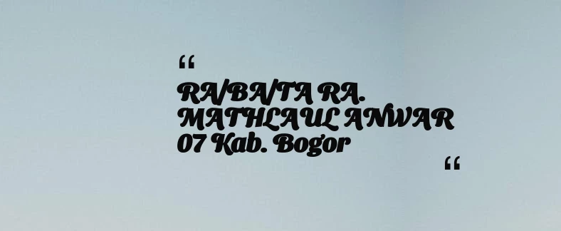 thumbnail for RA/BA/TA RA. MATHLAUL ANWAR 07 Kab. Bogor