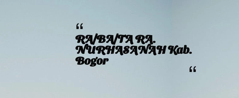 thumbnail for RA/BA/TA RA. NURHASANAH Kab. Bogor