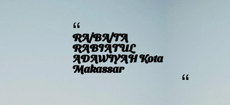 thumbnail for RA/BA/TA RABIATUL ADAWIYAH Kota Makassar