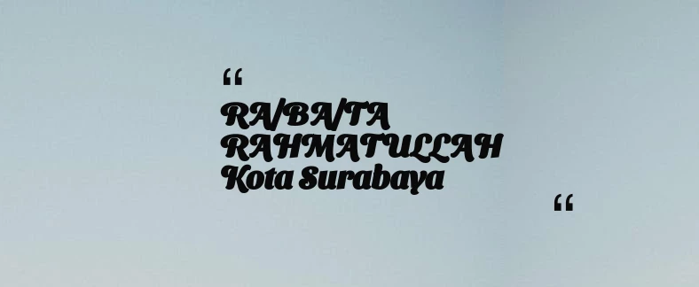 thumbnail for RA/BA/TA RAHMATULLAH Kota Surabaya