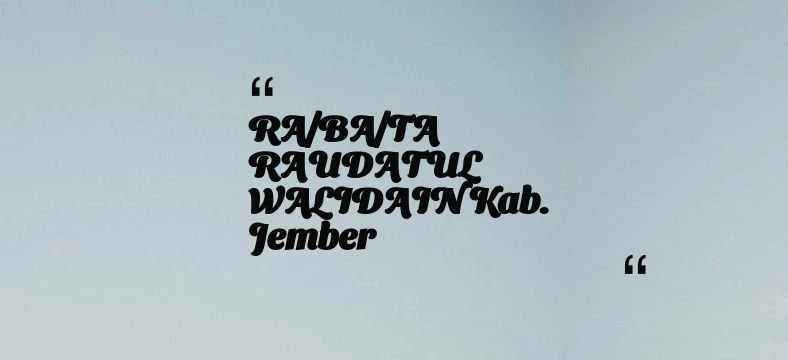 thumbnail for RA/BA/TA RAUDATUL WALIDAIN Kab. Jember