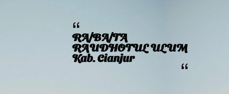 thumbnail for RA/BA/TA RAUDHOTUL ULUM Kab. Cianjur