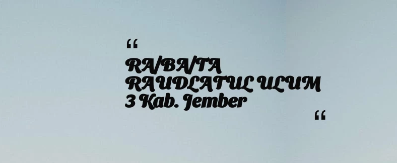 thumbnail for RA/BA/TA RAUDLATUL ULUM 3 Kab. Jember
