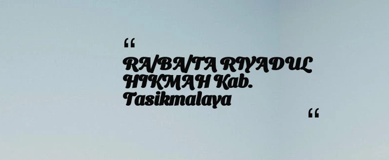 thumbnail for RA/BA/TA RIYADUL HIKMAH Kab. Tasikmalaya