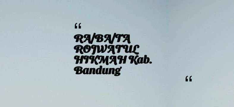thumbnail for RA/BA/TA ROJWATUL HIKMAH Kab. Bandung