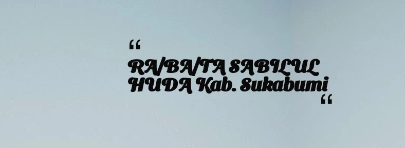 thumbnail for RA/BA/TA SABILUL HUDA Kab. Sukabumi