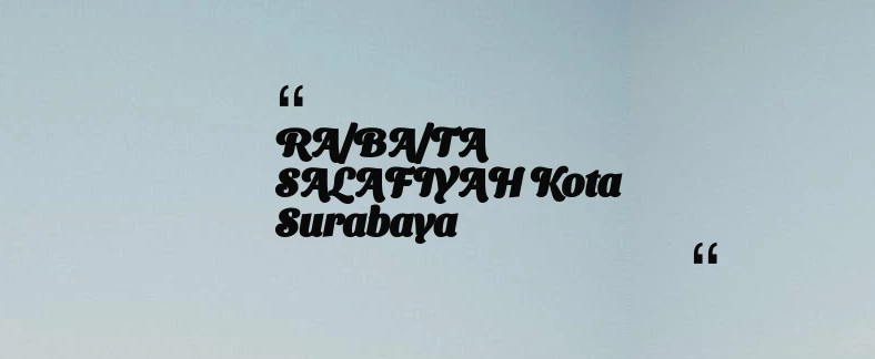 thumbnail for RA/BA/TA SALAFIYAH Kota Surabaya