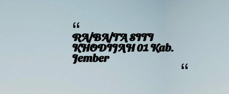thumbnail for RA/BA/TA SITI KHODIJAH 01 Kab. Jember