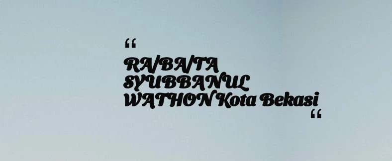 thumbnail for RA/BA/TA SYUBBANUL WATHON Kota Bekasi