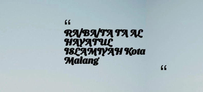 thumbnail for RA/BA/TA TA AL HAYATUL ISLAMIYAH Kota Malang