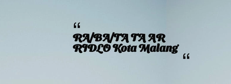 thumbnail for RA/BA/TA TA AR RIDLO Kota Malang