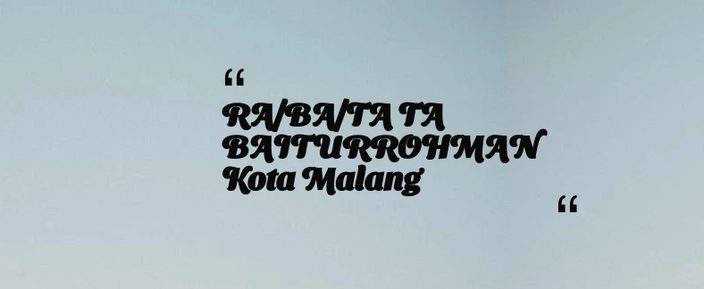 thumbnail for RA/BA/TA TA BAITURROHMAN Kota Malang