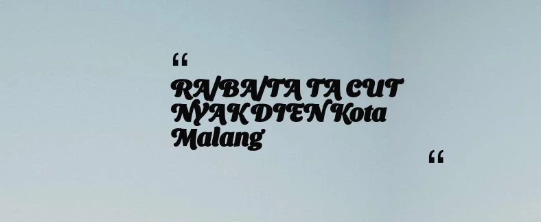 thumbnail for RA/BA/TA TA CUT NYAK DIEN Kota Malang