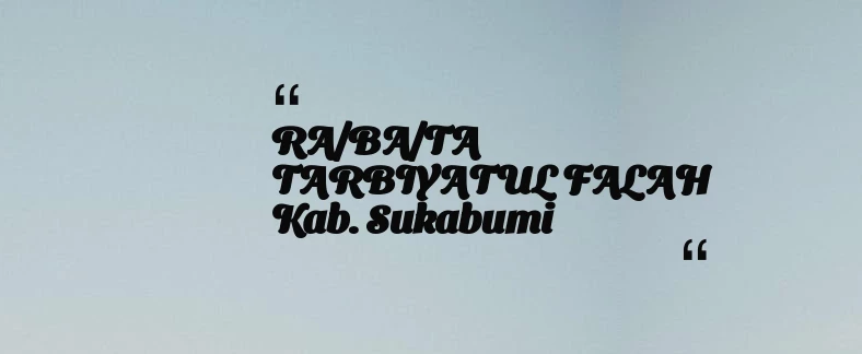 thumbnail for RA/BA/TA TARBIYATUL FALAH Kab. Sukabumi