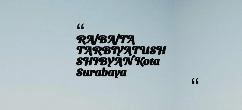 thumbnail for RA/BA/TA TARBIYATUSH SHIBYAN Kota Surabaya