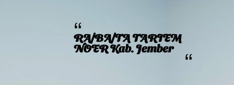 thumbnail for RA/BA/TA TARIEM NOER Kab. Jember