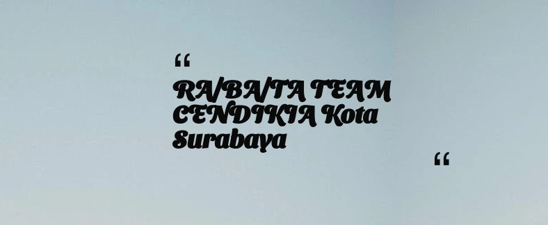 thumbnail for RA/BA/TA TEAM CENDIKIA Kota Surabaya