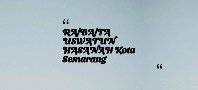 thumbnail for RA/BA/TA USWATUN HASANAH Kota Semarang