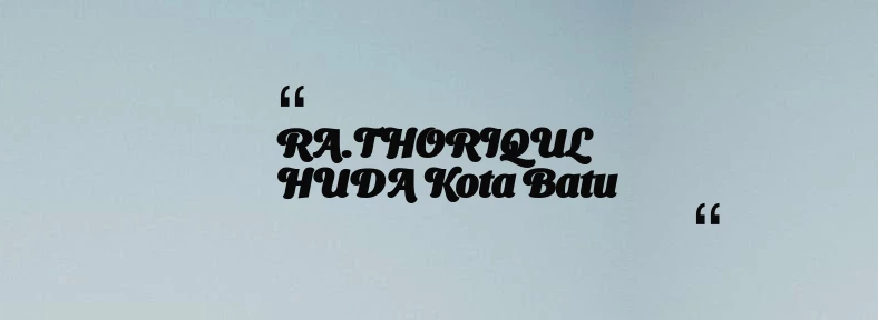 thumbnail for RA.THORIQUL HUDA Kota Batu