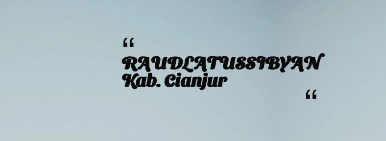 thumbnail for RAUDLATUSSIBYAN Kab. Cianjur