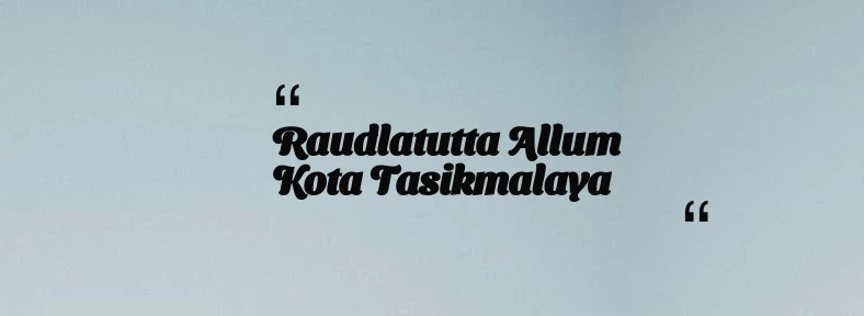 thumbnail for Raudlatutta allum Kota Tasikmalaya