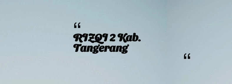 thumbnail for RIZQI 2 Kab. Tangerang