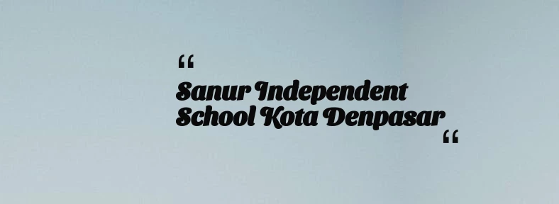 thumbnail for Sanur Independent School Kota Denpasar