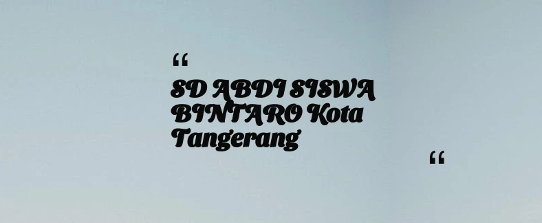 thumbnail for SD ABDI SISWA BINTARO Kota Tangerang