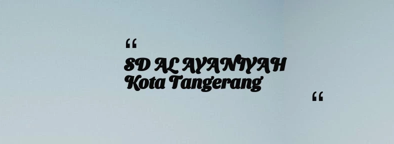 thumbnail for SD AL AYANIYAH Kota Tangerang