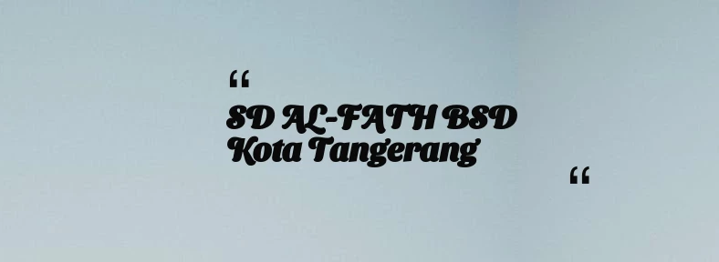 thumbnail for SD AL-FATH BSD Kota Tangerang
