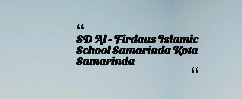 thumbnail for SD Al - Firdaus Islamic School Samarinda Kota Samarinda