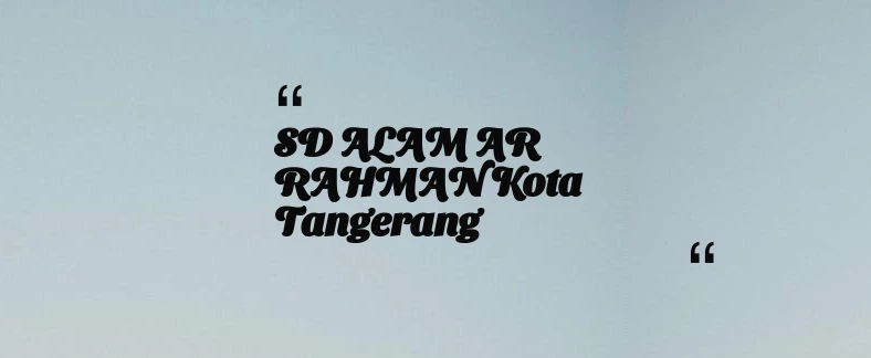 thumbnail for SD ALAM AR RAHMAN Kota Tangerang