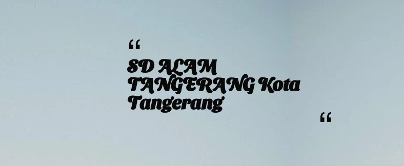 thumbnail for SD ALAM TANGERANG Kota Tangerang