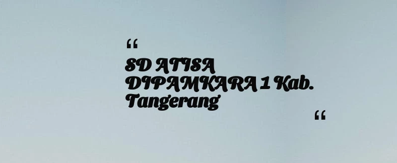 thumbnail for SD ATISA DIPAMKARA 1 Kab. Tangerang