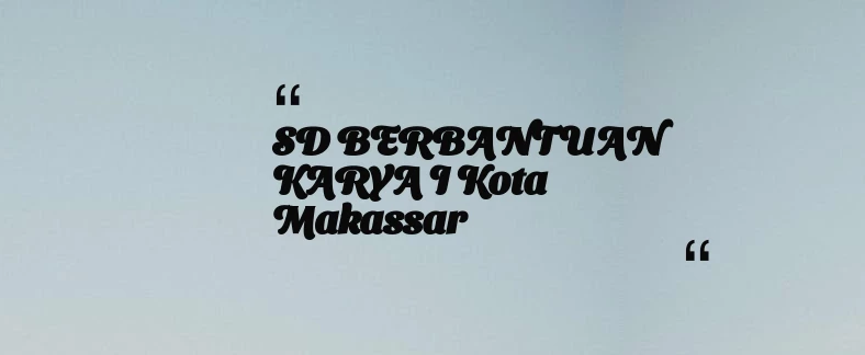 thumbnail for SD BERBANTUAN KARYA I Kota Makassar