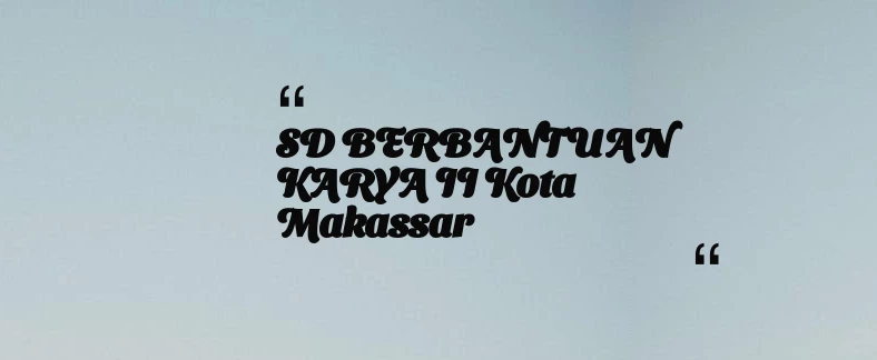 thumbnail for SD BERBANTUAN KARYA II Kota Makassar