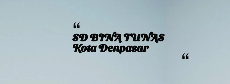 thumbnail for SD BINA TUNAS Kota Denpasar