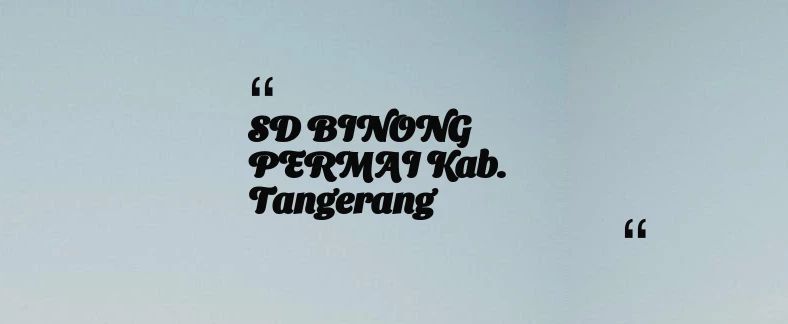 thumbnail for SD BINONG PERMAI Kab. Tangerang