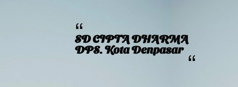 thumbnail for SD CIPTA DHARMA DPS. Kota Denpasar