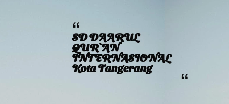 thumbnail for SD DAARUL QUR`AN INTERNASIONAL Kota Tangerang