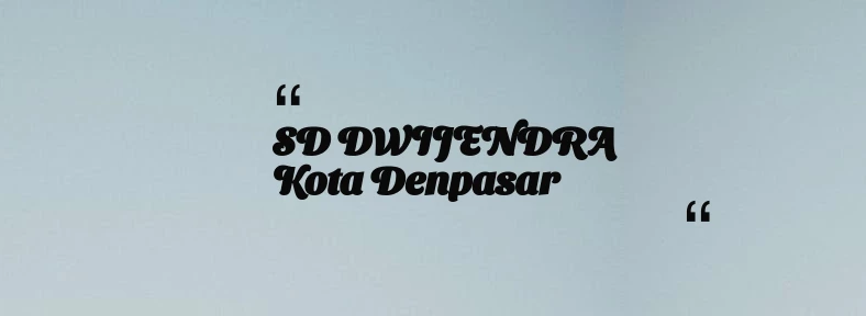 thumbnail for SD DWIJENDRA Kota Denpasar